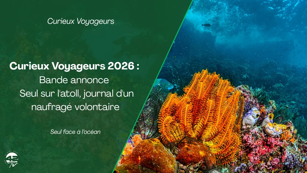 ⁣Festival curieux voyageurs - Seul sur l'atoll, journal d'un naufragé volontaire