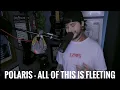 Download Lagu POLARIS - All of this is Fleeting (vocal cover)