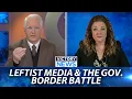 Victory News Gov Border Battle Leftist Media