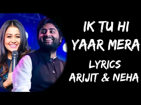 Download MP3 Ik Tu Hi Yaar Mera Mujhko Kya Dunia se Lena (Lyrics) - Arijit Singh | Neha Kakkar | Lyrics Tube