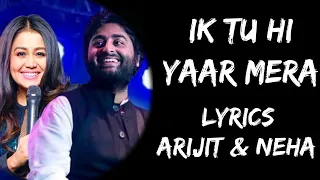 ik tu hi yaar mera mujhko kya dunia se lena lyrics arijit singh neha kakkar lyrics tube