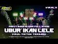 Download Lagu DJ UBUR UBUR IKAN LELE VIRAL TIKTOK❗STYLE PARTY BASS GLERR FULL NYENI YANG KALIAN CARI❗BNW PROJECT