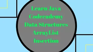 Codecademy Learn Java ArrayList Insertion Data Structures