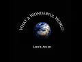 What a Wonderful World - Lance Allen