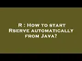 R How to start Rserve automatically from Java