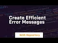 create efficient error messages