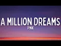 Download Lagu P!nk - A Million Dreams (Lyrics)