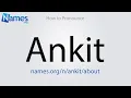 How to Pronounce Ankit