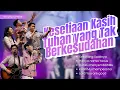Download Lagu KESETIAAN KASIH TUHAN YANG TAK BERKESUDAHAN | Worship \u0026 Praise