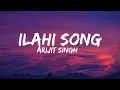 Ilahi song lyrics | Yeh Jawaani Hai Deewani | Arijit singh
