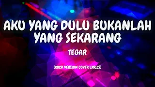 Download Aku Yang Dulu Bukanlah Yang Sekarang | Tegar (Cover Lirik) Rock Cover MP3