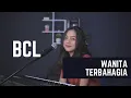 Download Lagu WANITA TERBAHAGIA ( BCL ) - MICHELA THEA COVER