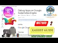 Debug Apps on Google Kubernetes Engine APRIL GUIDE