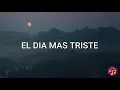 El día mas triste - Marco Antonio  Solis (Letra/Lyrics)