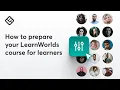 How to Prepare Your LearnWorlds Course for Learners