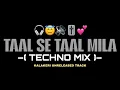 Lagu TAAL SE TAAL MILA –( TECHNO MIX )– { KALAKERI UNRELEASED TRACK #soundcheck #remix #music 