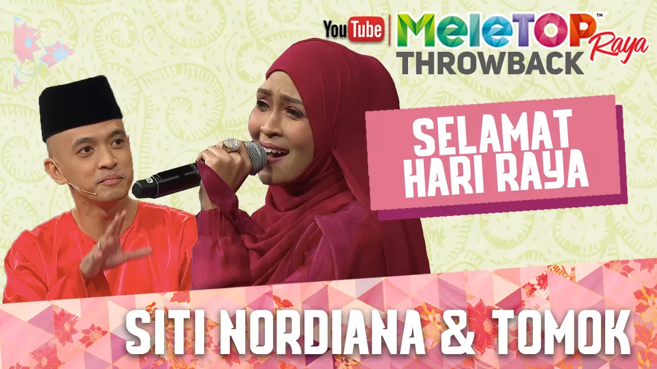 MeleTOP Raya Throwback 2017 : Lagu 'Selamat Berhari Raya' - Siti Nordiana & Tomok