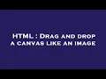 HTML Drag and drop a canvas like an image