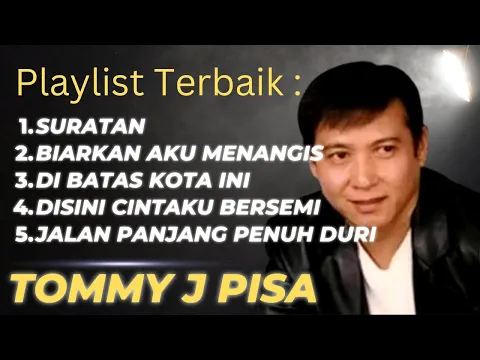 Download MP3 Suratan - Biarkan Aku Menangis - Di Batas Kota Ini | Tommy J Pisa Terbaik Full Album