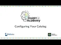 Aspen Academy Configuring Your Catalog