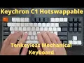 Keychron C1 Tenkeyless Hotswappable Mechanical Keyboard First Impressions Overview Unboxing