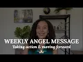 Weekly Angel Message - Taking action and moving forward