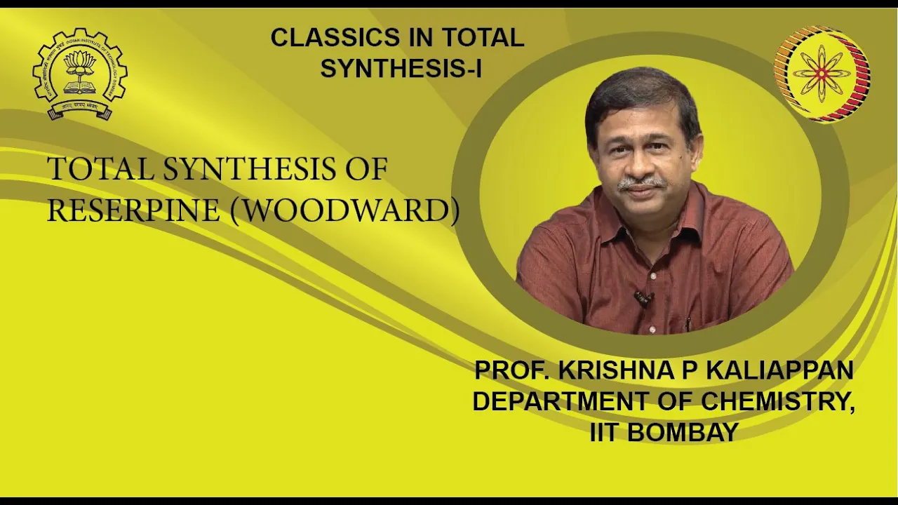 Lecture 30: Total synthesis of Reserpine (Woodward)