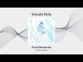 Fond Memories - Kobo Kanaeru | Vocals Only