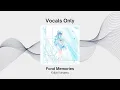 Download Lagu Fond Memories - Kobo Kanaeru | Vocals Only