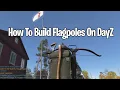 How To Build Flagpoles On DayZ