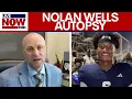 Official autopsy for Nolan Wells completed