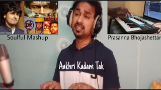 aakhri kadam tak sonu nigam soulful mashup prasanna bhojashettar