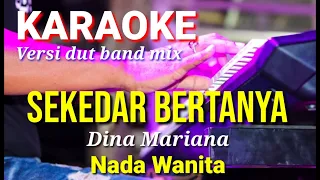 Download SEKEDAR BERTANYA - Dina Mariana | Karaoke dut band mix nada wanita | Lirik MP3