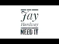 Lagu Jay Hardway- Need It [EXCLUSIVE]