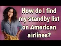 How do I find my standby list on American airlines