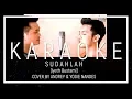 Download Lagu SUDAHLAH (IYETH BUSTAMI) - COVER BY ANDREY \u0026 YOGIE (KARAOKE VERSION)