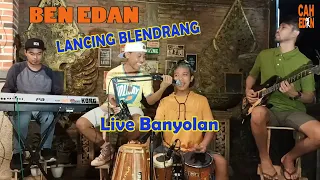Download BEN EDAN (Live Banyolan) - LANCING BLENDRANG - Arif Citenx MP3