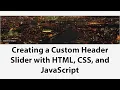Creating a Custom Header Slider with HTML CSS and JavaScript