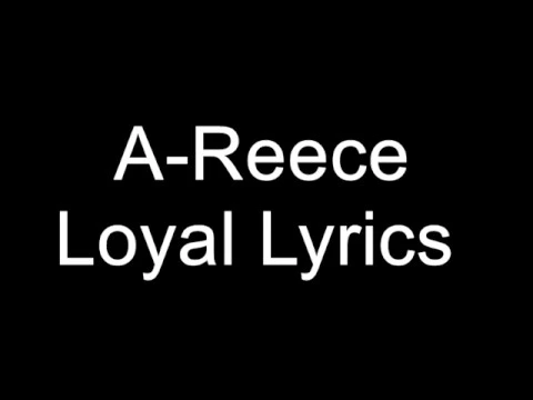Download MP3 A-Reece - Loyal Lyrics