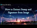 How to Extract Stamp and Signature from Image Ninetu File Batcher
