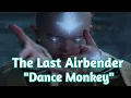 The last airbender Dance Monkey