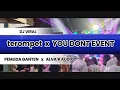 Download Lagu DJ  TEROMPET VIRAL x YOU DONT EVENT || PEMUDA GANTEN x ALVA'R AUDIO ||