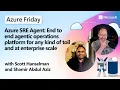 Azure SRE Agent End to end agentic operations platform for any kind of toil and at enterprise scale