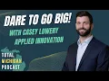 Strategies to Go Big with Casey Lowery at Applied Innovation