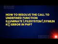 How to Resolve the Call to Undefined Function Illuminate Filesystem symlink Error in PHP