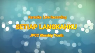 Download Karaoke Live Recording - Setiap Langkahku - JPCC Worship MP3