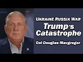 Download Lagu Col Doug Macgregor Ukraine Russia War: Trump's Catastrophe
