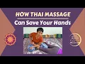 How Can Thai Massage Save Your Hands And Prolong Your Career