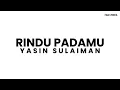 RINDU PADAMU | YASIN SULAIMAN | (Lyrics Video)