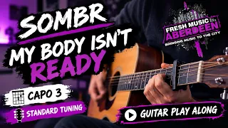 Video thumbnail for Sombr — My Body Isn't Ready (Capo 3) — Guitar Play Along TAB